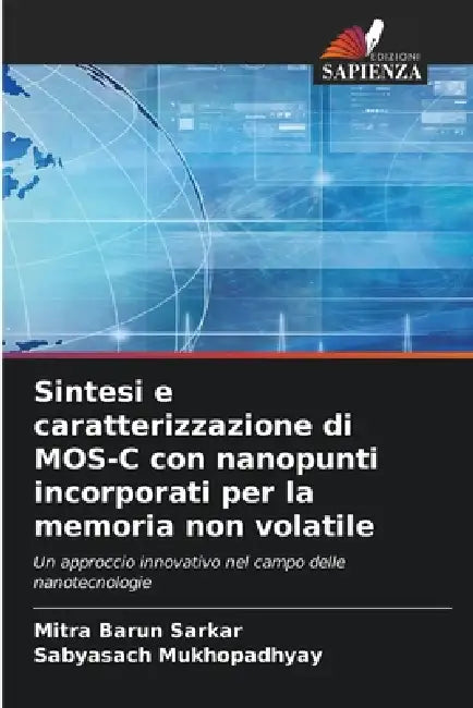Sintesi e caratterizzazione di MOS-C con nanopunti incorporati per la memoria non volatile by Mitra Barun Sarkar, Sabyasach Mukhopadhyay