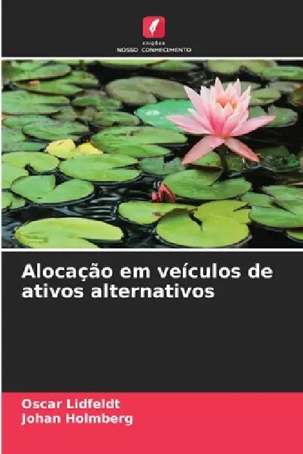 Alocação em veículos de ativos alternativos by Oscar Lidfeldt, Johan Holmberg
