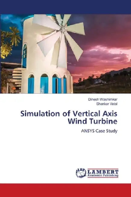 Simulation of Vertical Axis Wind Turbine by Dinesh Washimkar, Shankar Vetal