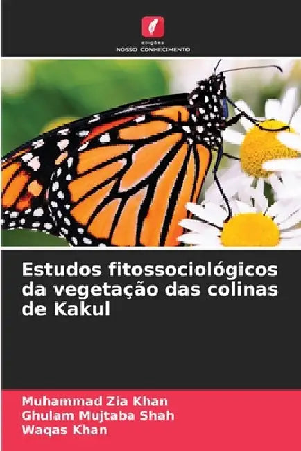 Estudos fitossociológicos da vegetação das colinas de Kakul by Muhammad Zia Khan, Ghulam Mujtaba Shah, Waqas Khan