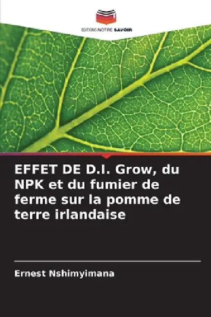 EFFET DE D.I. Grow, du NPK et du fumier de ferme sur la pomme de terre irlandaise by Ernest Nshimyimana