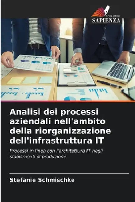 Analisi dei processi aziendali nell'ambito della riorganizzazione dell'infrastruttura IT by Stefanie Schmischke