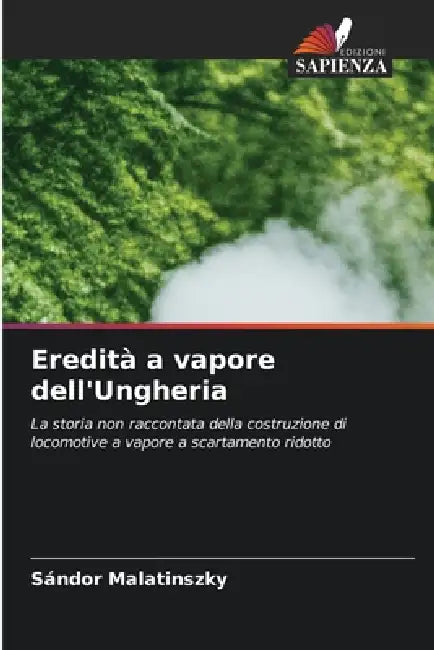 Eredità a vapore dell'Ungheria by Sándor Malatinszky
