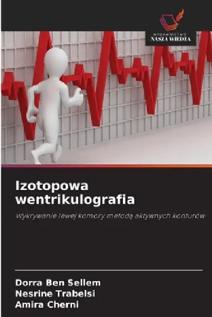 Izotopowa wentrikulografia by Dorra Ben Sellem, Nesrine Trabelsi, Amira Cherni