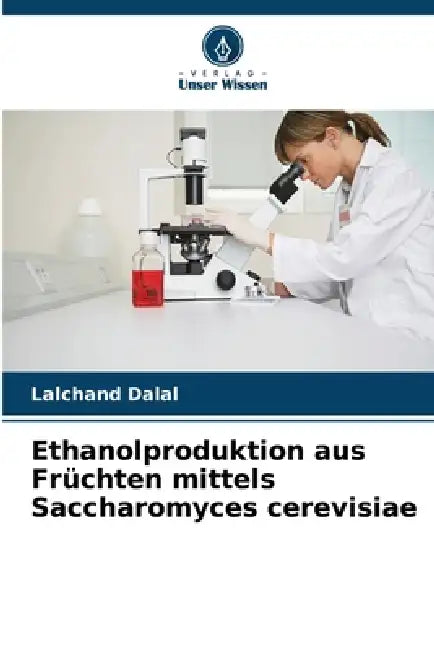 Ethanolproduktion aus Früchten mittels Saccharomyces cerevisiae by Lalchand Dalal