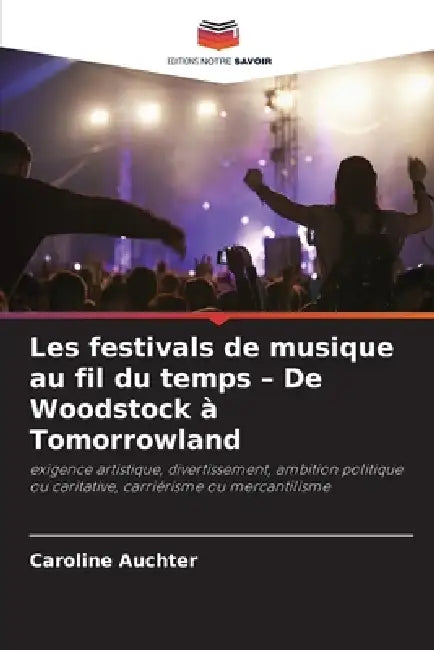 Les festivals de musique au fil du temps - De Woodstock à Tomorrowland by Caroline Auchter