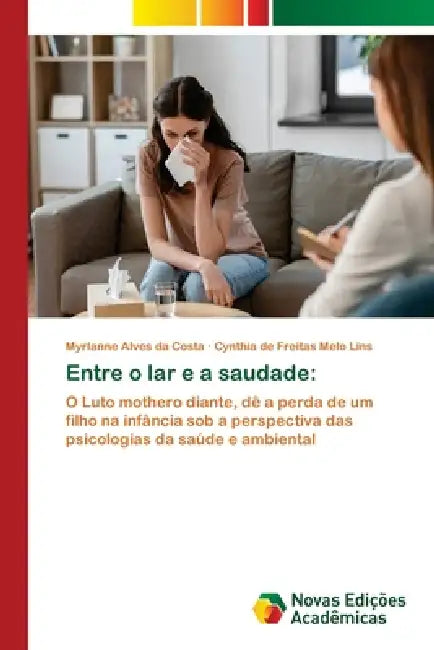 Entre o lar e a saudade by Myrlanne Alves Da Costa, Cynthia de Freitas Melo Lins