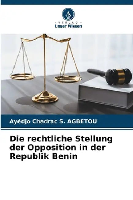 Die rechtliche Stellung der Opposition in der Republik Benin by Ayédjo Chadrac S. Agbetou