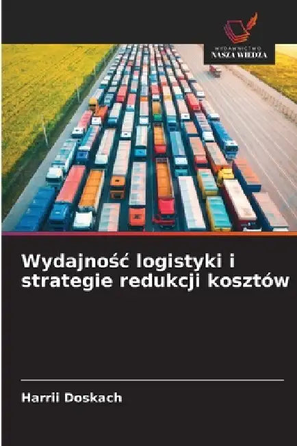 Wydajnośc logistyki i strategie redukcji kosztów by Harrii Doskach