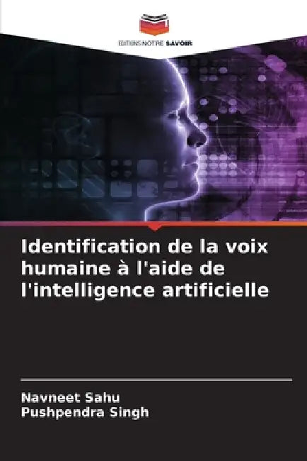 Identification de la voix humaine à l'aide de l'intelligence artificielle by Navneet Sahu, Pushpendra Singh