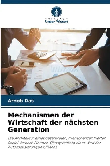 Mechanismen der Wirtschaft der nächsten Generation by Arnob Das