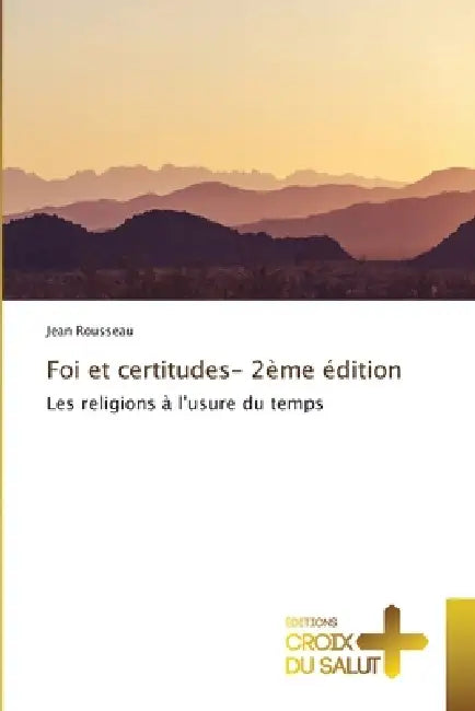 Foi et certitudes- 2ème édition by Jean Rousseau
