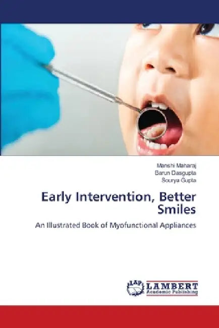 Early Intervention, Better Smiles by Manshi Maharaj, Barun Dasgupta, Sourya Gupta