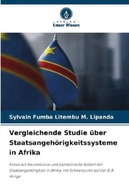 Vergleichende Studie über Staatsangehörigkeitssysteme in Afrika by Sylvain Fumba Litembu M. Lipanda