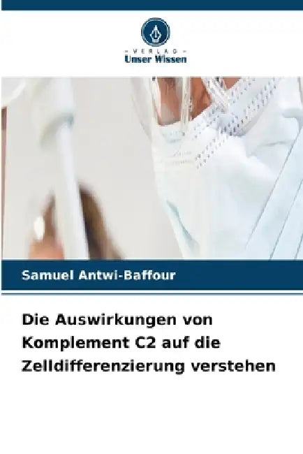 Die Auswirkungen von Komplement C2 auf die Zelldifferenzierung verstehen by Samuel Antwi-Baffour