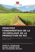 Principes Fondamentaux de la Technologie de la Production de Riz by Satish D. Chudasama, Krutika Subodh Patel, Atul Ramanbhai Ninama