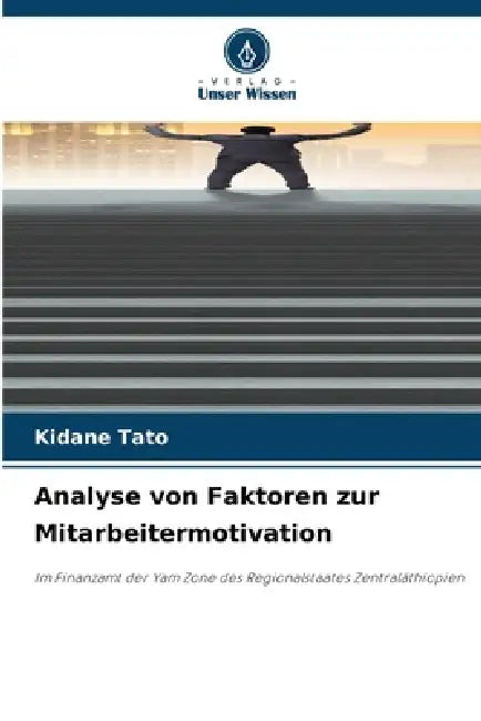 Analyse von Faktoren zur Mitarbeitermotivation by Kidane Tato