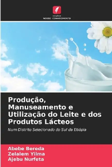 Produção, Manuseamento e Utilização do Leite e dos Produtos Lácteos by Abebe Bereda, Zelalem Yilma, Ajebu Nurfeta