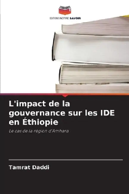L'impact de la gouvernance sur les IDE en Éthiopie by Tamrat Daddi