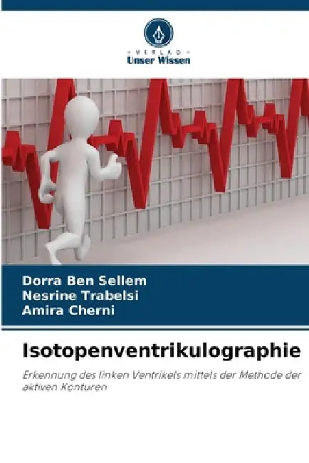 Isotopenventrikulographie by Dorra Ben Sellem, Nesrine Trabelsi, Amira Cherni