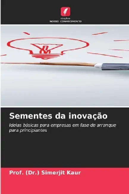 Sementes da inovação by Prof (Dr ). Simerjit Kaur