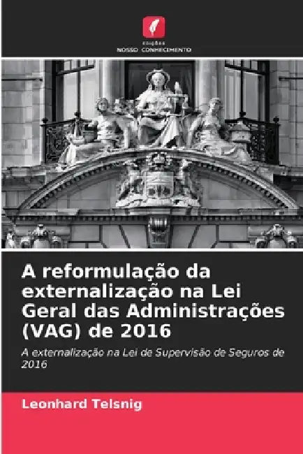 A reformulação da externalização na Lei Geral das Administrações (VAG) de 2016 by Leonhard Telsnig