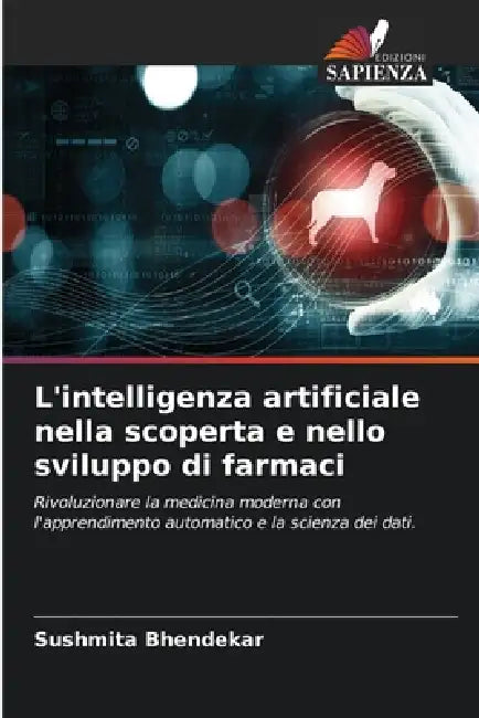 L'intelligenza artificiale nella scoperta e nello sviluppo di farmaci by Sushmita Bhendekar