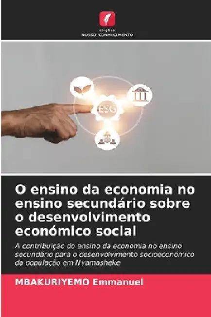 O ensino da economia no ensino secundário sobre o desenvolvimento económico social by Mbakuriyemo Emmanuel