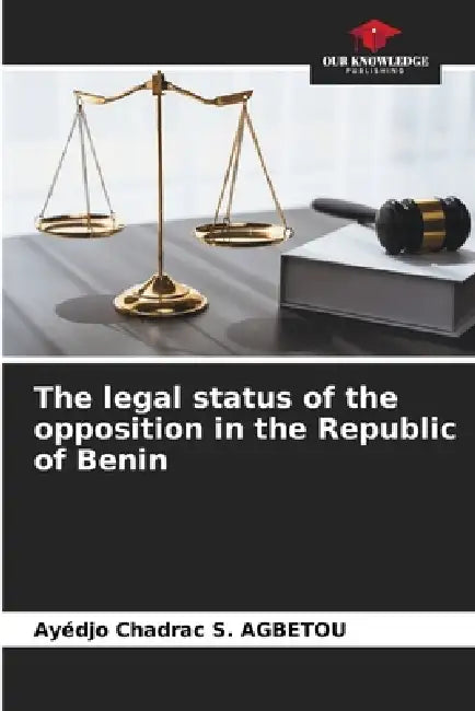 The legal status of the opposition in the Republic of Benin by Ayédjo Chadrac S. Agbetou