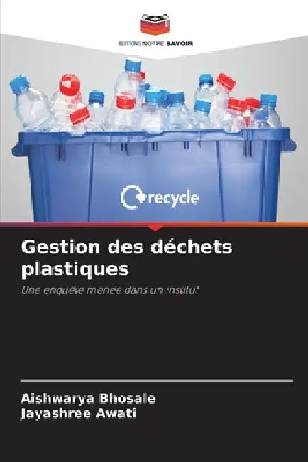 Gestion des déchets plastiques by Aishwarya Bhosale, Jayashree Awati