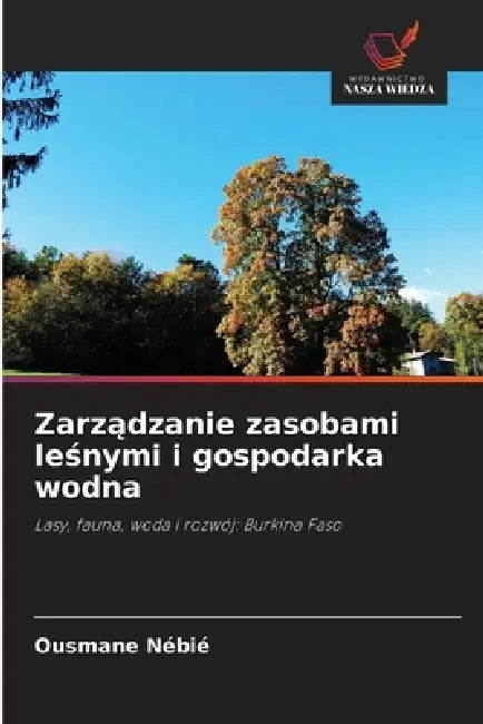 Zarządzanie zasobami leśnymi i gospodarka wodna by Ousmane Nébié