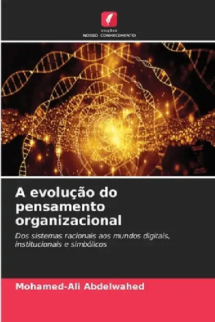 A evolução do pensamento organizacional by Mohamed-Ali Abdelwahed