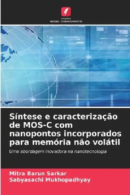 Síntese e caracterização de MOS-C com nanopontos incorporados para memória não volátil by Mitra Barun Sarkar, Sabyasachi Mukhopadhyay