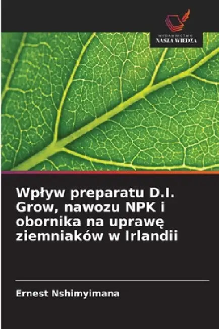 Wplyw preparatu D.I. Grow, nawozu NPK i obornika na uprawę ziemniaków w Irlandii by Ernest Nshimyimana