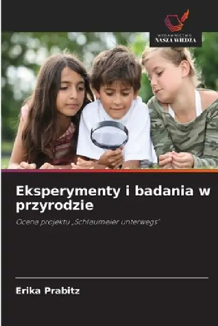 Eksperymenty i badania w przyrodzie by Erika Prabitz