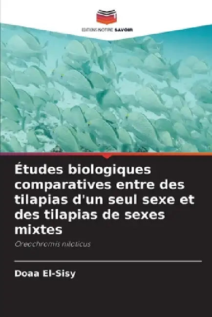 Études biologiques comparatives entre des tilapias d'un seul sexe et des tilapias de sexes mixtes by Doaa El-Sisy