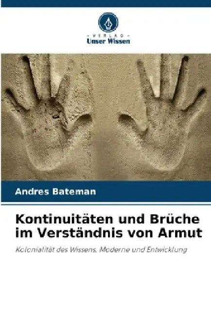 Kontinuitäten und Brüche im Verständnis von Armut by Andres Bateman