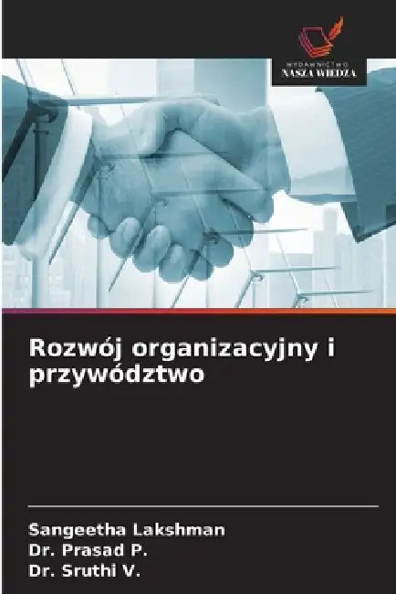 Rozwój organizacyjny i przywództwo by Sangeetha Lakshman, Prasad P, Sruthi V