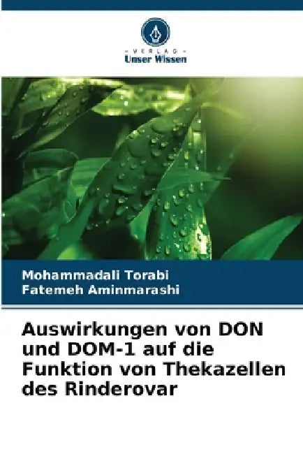 Auswirkungen von DON und DOM-1 auf die Funktion von Thekazellen des Rinderovar by Mohammadali Torabi, Fatemeh Aminmarashi