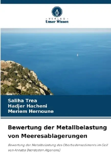 Bewertung der Metallbelastung von Meeresablagerungen by Saliha Trea, Hadjer Hacheni, Meriem Hernoune