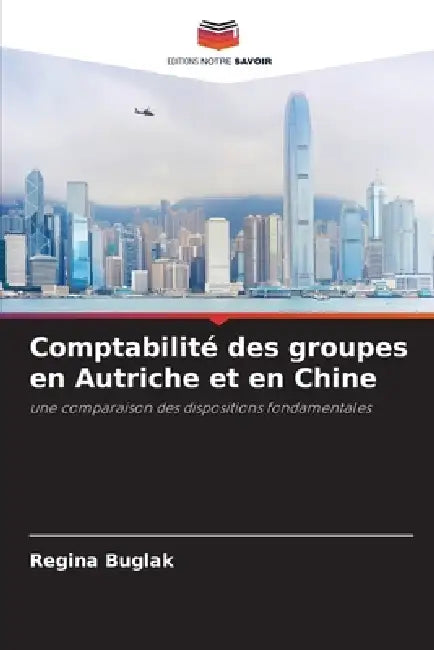 Comptabilité des groupes en Autriche et en Chine by Regina Buglak