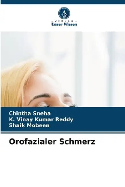Orofazialer Schmerz by Chintha Sneha, K. Vinay Kumar Reddy, Shaik Mobeen
