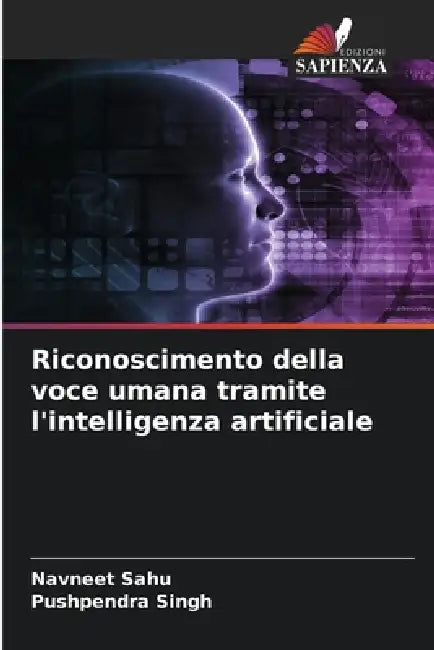 Riconoscimento della voce umana tramite l'intelligenza artificiale by Navneet Sahu, Pushpendra Singh