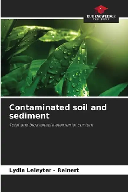Contaminated soil and sediment by Lydia Leleyter -. Reinert