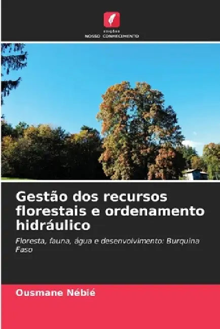 Gestão dos recursos florestais e ordenamento hidráulico by Ousmane Nébié
