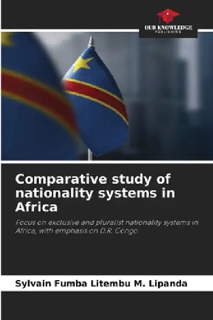 Comparative study of nationality systems in Africa by Sylvain Fumba Litembu M. Lipanda