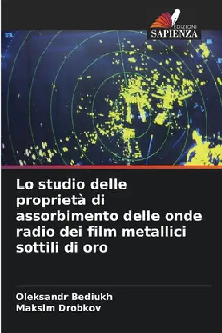 Lo studio delle proprietà di assorbimento delle onde radio dei film metallici sottili di oro by Oleksandr Bediukh, Maksim Drobkov