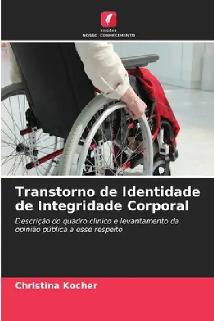 Transtorno de Identidade de Integridade Corporal by Christina Kocher