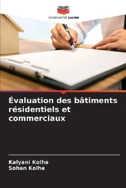 Évaluation des bâtiments résidentiels et commerciaux by Kalyani Kolhe, Sohan Kolhe