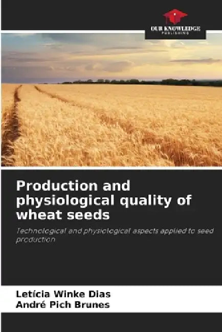 Production and physiological quality of wheat seeds by Leticia Winke Dias, André Pich Brunes